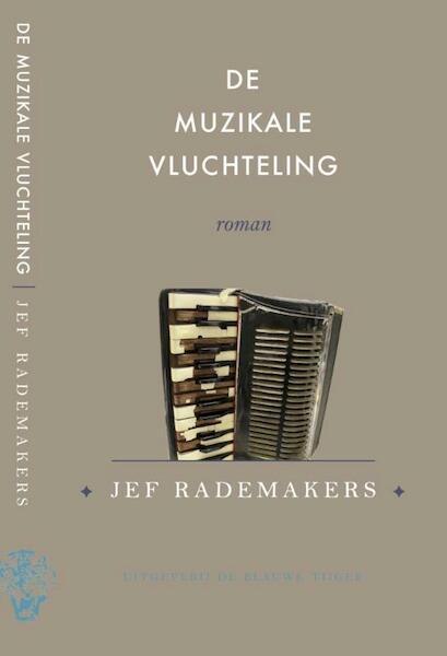 De muzikale vluchteling - Jef Rademakers (ISBN 9789492161192)