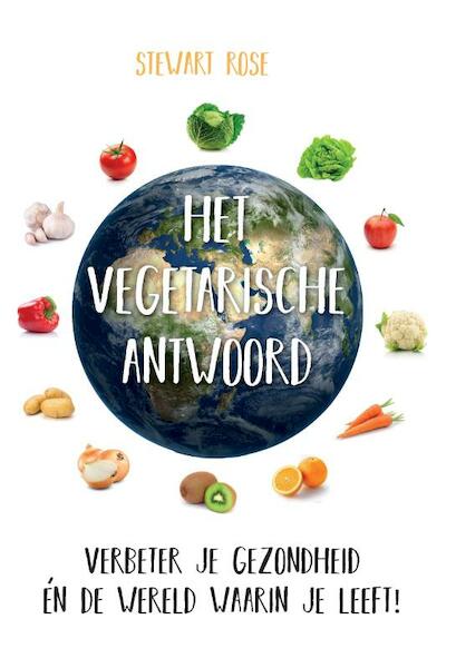 Het vegetarische antwoord - Stewart Rose (ISBN 9789088401695)