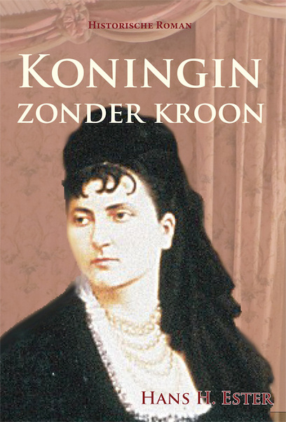 Koningin zonder kroon - Hans H. Ester (ISBN 9789087598402)