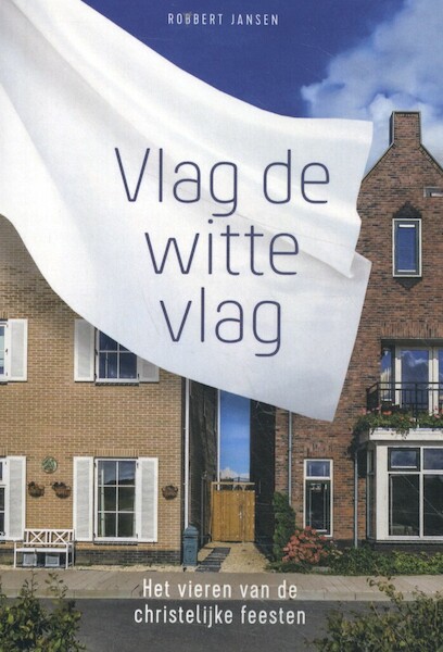 VLAG DE WITTE VLAG - Robbert Jansen (ISBN 9789492959287)