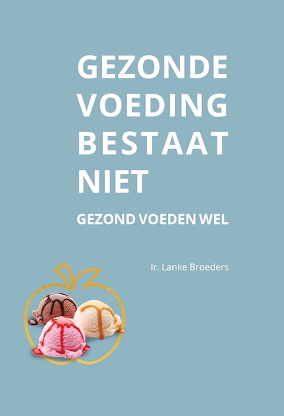 Gezonde voeding bestaat niet - Lanke Broeders (ISBN 9789463458252)
