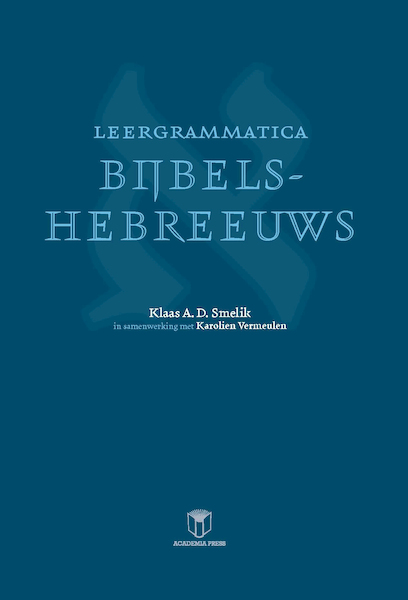 Leergrammatica Bijbels-hebreeuws - Klaas A.D. Smelik, Karolien Vermeulen (ISBN 9789401481410)
