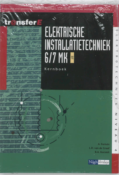 Elektrische Installatietechniek 6/7 MK EIT Kernboek - A. Fortuin, L.D. van de Graaf, B.A. Korsmit (ISBN 9789042541443)