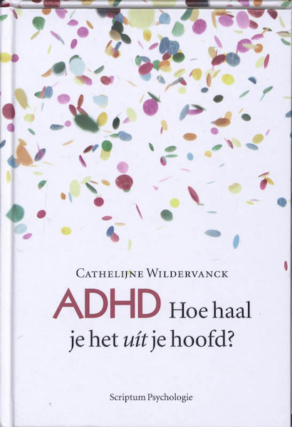 ADHD hoe haal je het uit je hoofd? - Cathelijne Wildervanck (ISBN 9789055946822)