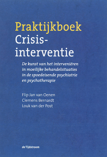 Praktijkboek crisisinterventie - F.J. van Oenen, C. Bernardt, L. van der Post (ISBN 9789058981189)