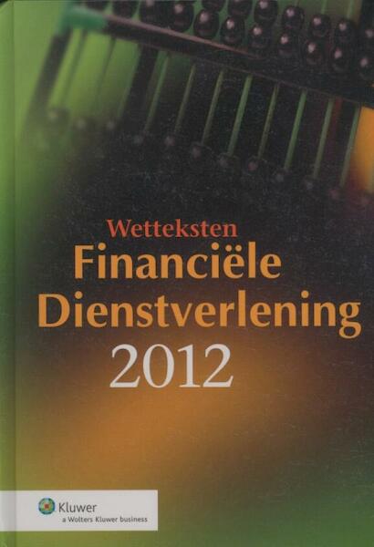 Wetteksten financiële dienstverlening / 2012 - (ISBN 9789013090260)