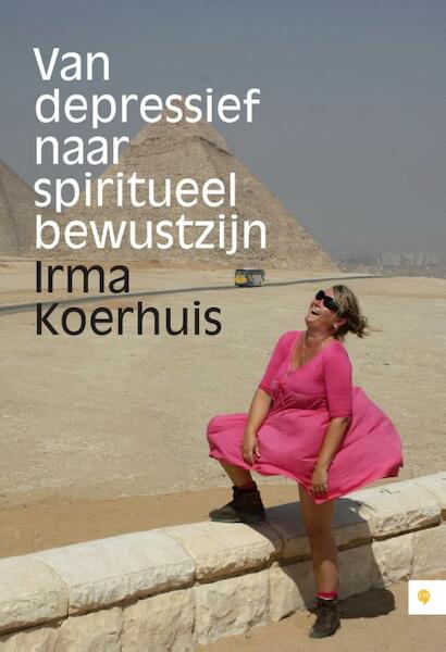 Van depressief naar spiritueel bewustzijn - Irma Koerhuis (ISBN 9789048427840)