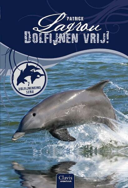 Dolfijnenkind 7 Dolfijnen vrij! - Patrick Lagrou (ISBN 9789044809237)
