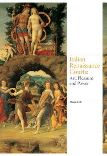 Italian Renaissance Courts - Alison Cole (ISBN 9781780677408)