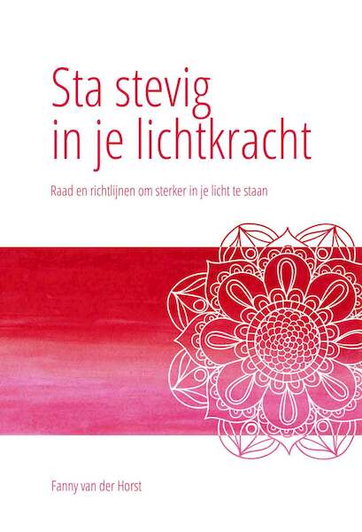 Sta stevig in je Lichtkracht - Fanny van der Horst (ISBN 9789082764888)