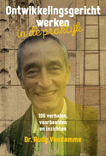 Ontwikkelingsgericht werken in de praktijk - Rudy Vandamme (ISBN 9789490384173)