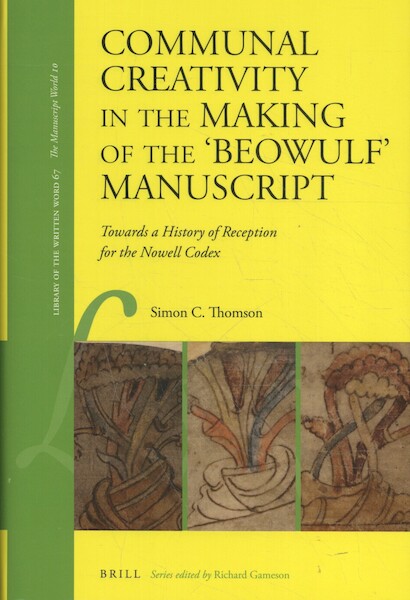 Communal Creativity in the Making of the 'Beowulf' Manuscript - Simon C. Thomson (ISBN 9789004360853)