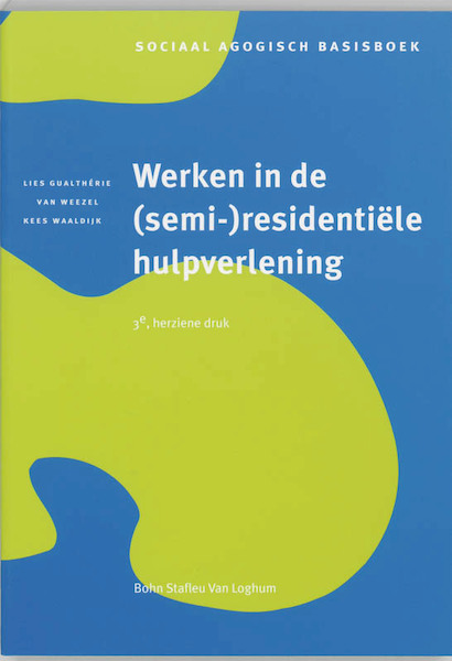 Werken in de (semi-)residentiele hulpverlening - Leo Gualtherie van Weezel, K. Waaldijk (ISBN 9789031343195)
