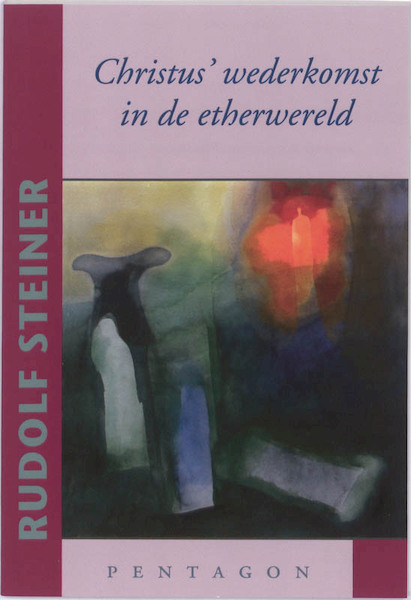 Christus' wederkomst in de etherwereld - Rudolf Steiner (ISBN 9789490455156)