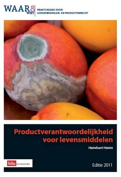 Productverantwoordelijkheid voor levensmiddelen / Editie 2011 - Heereluurt Heeres (ISBN 9789012386524)