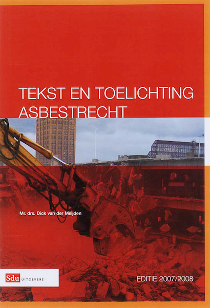 Tekst en toelichting Asbestrecht 2007/2008 - D. van der Meijden (ISBN 9789012124355)