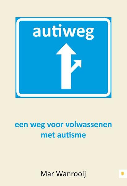 Autiweg - een weg voor volwassenen met autisme, - Mar Wanrooij (ISBN 9789048416981)