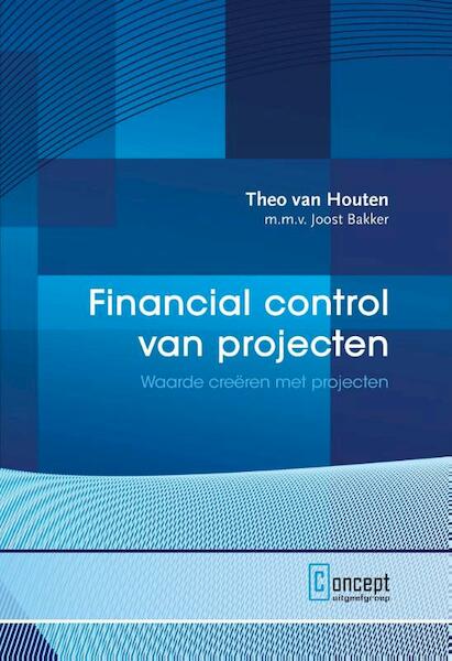Financial control van projecten - Theo van Houten, Joost Bakker (ISBN 9789081681094)