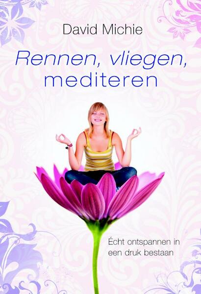 Rennen, vliegen, mediteren - (ISBN 9789022569382)