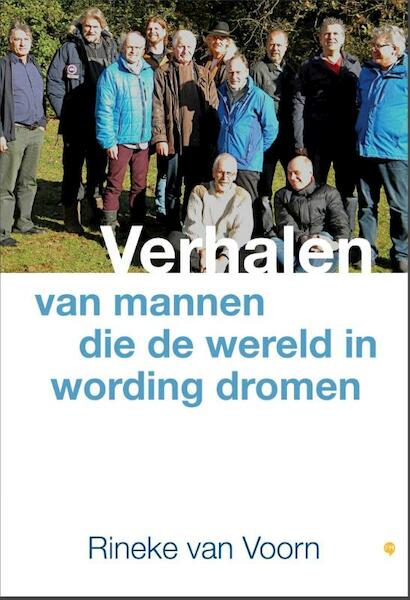 Verhalen van mannen die de wereld in wording dromen - Rineke van Voorn (ISBN 9789048430154)
