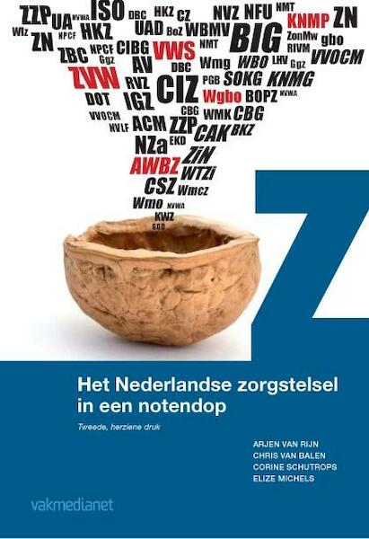 Het Nederlandse zorgstelsel in een notendop - Arjen van Rijn, Chris van Balen, Corine Schutrops, Elize Michels (ISBN 9789462760233)