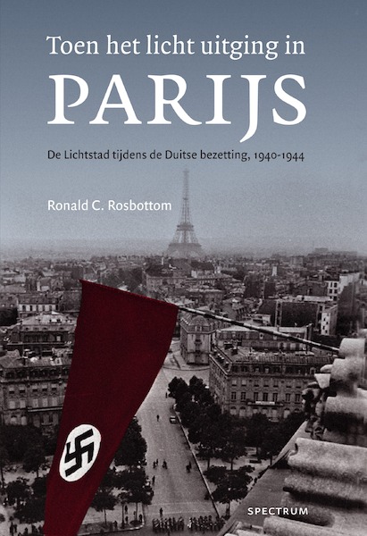 Toen het licht uitging in Parijs - Ronald C. Rosbottom (ISBN 9789000345014)