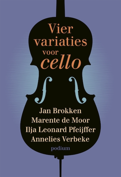 Vier variaties voor cello - Ilja Leonard Pfeiffer, Marente de Moor, Jan Brokken, Annelies Verbeke (ISBN 9789057598142)