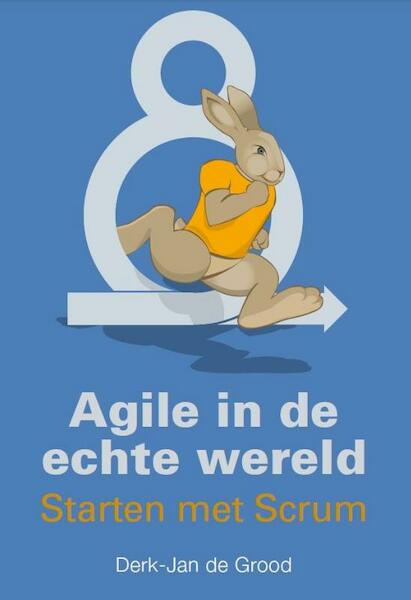 Agile in de echte wereld - Derk-Jan de Grood (ISBN 9789082579819)