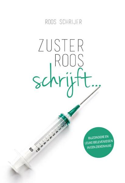 Zuster Roos schrijft - Roos Schrijer (ISBN 9789461888884)