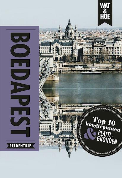 Boedapest - Wat & Hoe Stedentrip, Ron Stuart (ISBN 9789021567129)