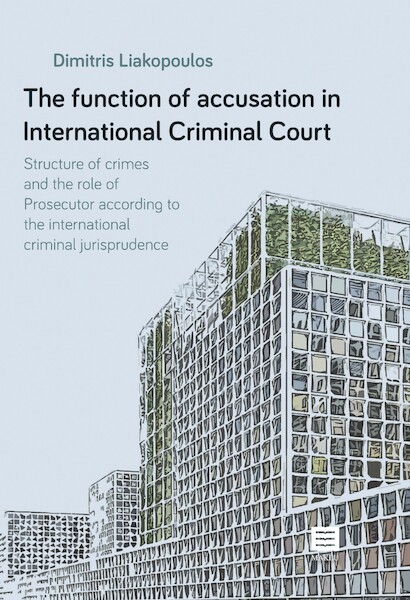 The function of accusation in International Criminal Court - Dimitris Liakopoulos (ISBN 9789046609729)