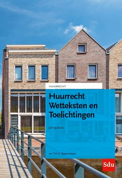 Huurrecht Wetteksten en Toelichtingen. 2019-2020 - T.H.G. Steenmetser (ISBN 9789012405096)