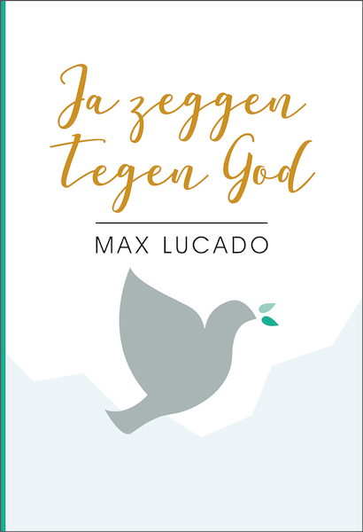 Ja zeggen tegen God - Max Lucado (ISBN 9789033802140)