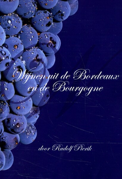 Wijnen uit de Bordeaux en de Bourgogne - Rudolf Pierik (ISBN 9789087599720)