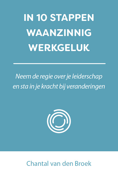 IN 10 STAPPEN WAANZINNIG WERKGELUK - Chantal van den Broek (ISBN 9789493222908)