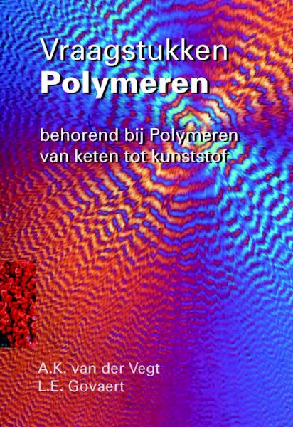 Vraagstukken polymeren - A.K. van der Vegt, L.E. Govaert (ISBN 9789071301490)