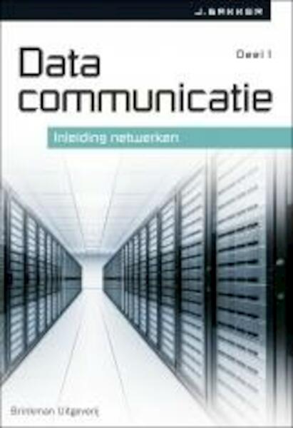Datacommunicatie Deel 1 inleiding netwerken - John Bakker (ISBN 9789057522840)