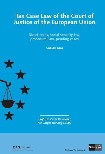 Tax case law of the court of justice of the European union Edition 2014 - P. Kavelaars, J. Korving (ISBN 9789012394000)