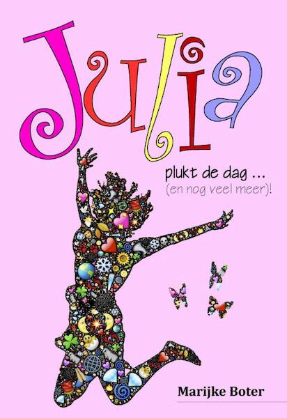 Julia plukt de dag ... (en nog veel meer)! - Marijke Boter (ISBN 9789491897740)