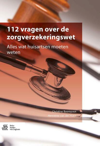 112 vragen over de zorgverzekeringswet - Christine Beerepoot, Henriëtte Horst (ISBN 9789036813150)