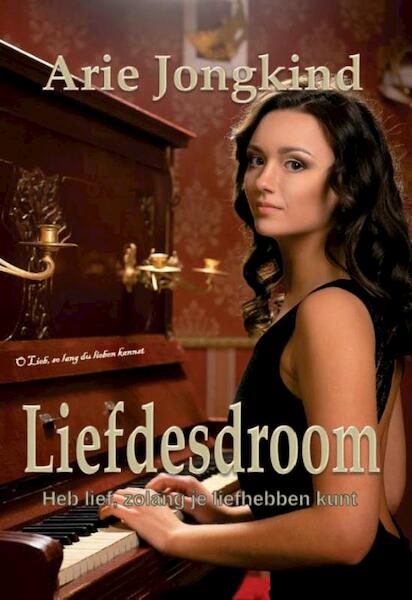 Liefdesdroom - Arie Jongkind (ISBN 9789082570359)
