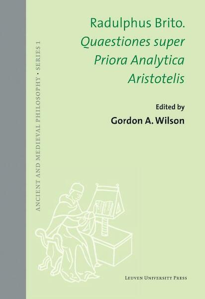 Radulphus Brito. Quaestiones super Priora Analytica Aristotelis - (ISBN 9789462700864)