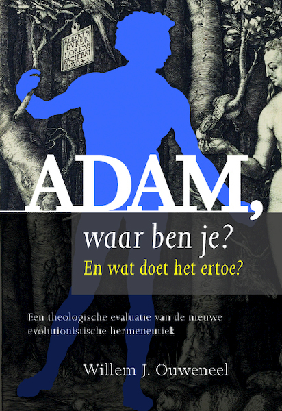 Adam, waar ben je? - Willem J. Ouweneel (ISBN 9789058819741)