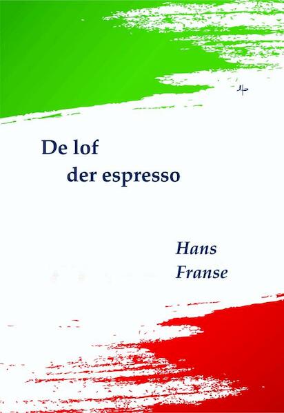 De lof der espresso - Hans Franse (ISBN 9789492519108)