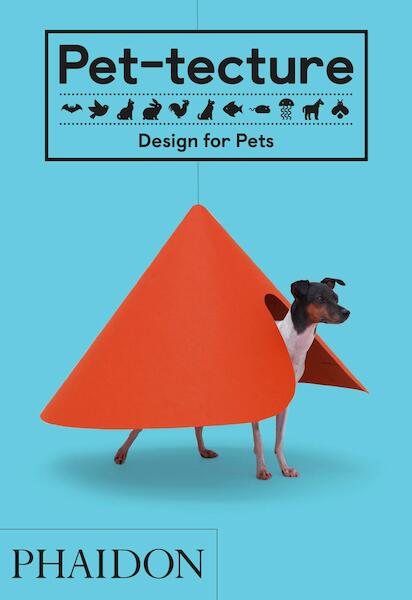 Pet-tecture: Design for Pets - Tom Wainwright (ISBN 9780714876672)