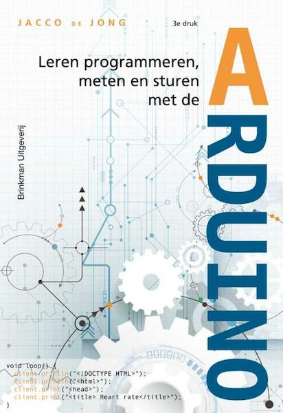 Leren programmeren, meten en sturen met de Arduino - Jacco de Jong (ISBN 9789057524042)