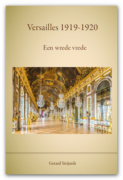 Versailles 1919 - 1920, een wrede vrede - G.A.M. Strijards (ISBN 9789462405851)