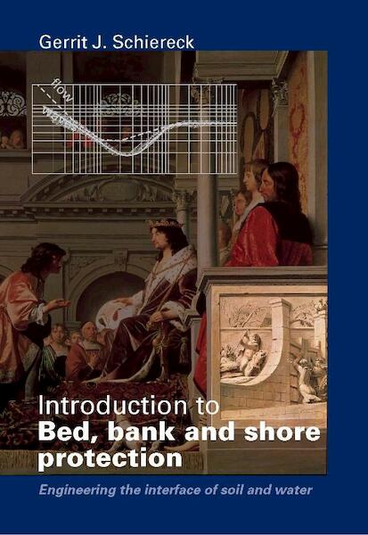 Introduction to bed, bank and shore protection - G.J. Schiereck (ISBN 9789065622129)