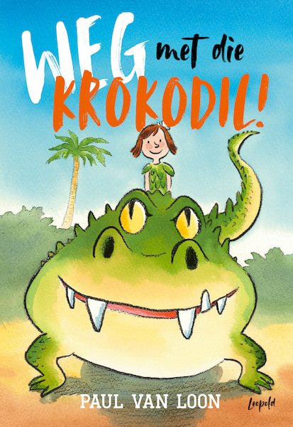 Weg met die krokodil ! - Paul van Loon (ISBN 9789025854003)