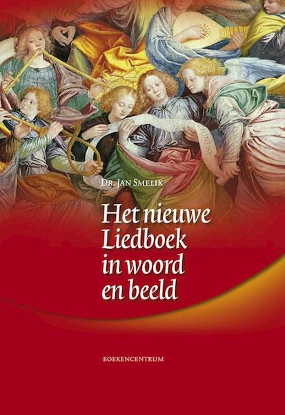 Het nieuwe liedboek in woord en beeld - Jan Smelik (ISBN 9789023926818)